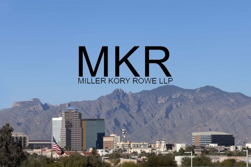 Miller Kory Rowe LLP Announces the Opening of a New Office in Tucson, Arizona