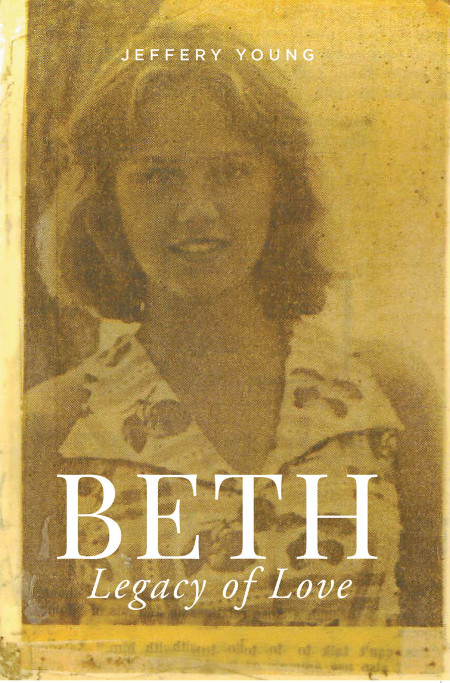 Jeffery Young's New Book 'Beth: A Legacy of Love' is a Heartrending ...