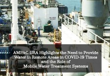 AMPAC USA Highlights the Need to Provide Water in Remote Areas in COVID-19 Times and the Role of Mobile Water Treatment Systems