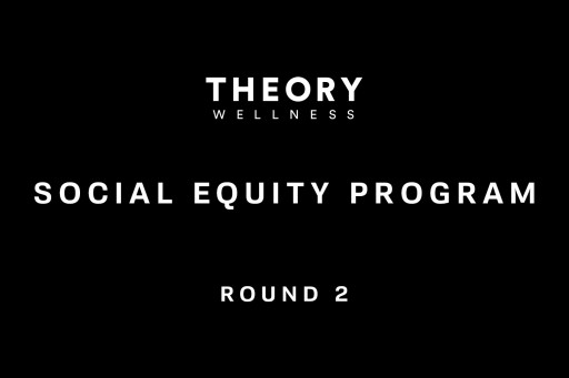 Theory Wellness Begins Round Two of Its Social Equity Program Supporting Emerging Cannabis Entrepreneurs