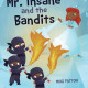Author Mike Patton's New Book 'Mr. Insane and the Bandits' is an Exciting Adventure of a Father Who Must Rescue His Daughter From Thieves That Are After His Magical Gift