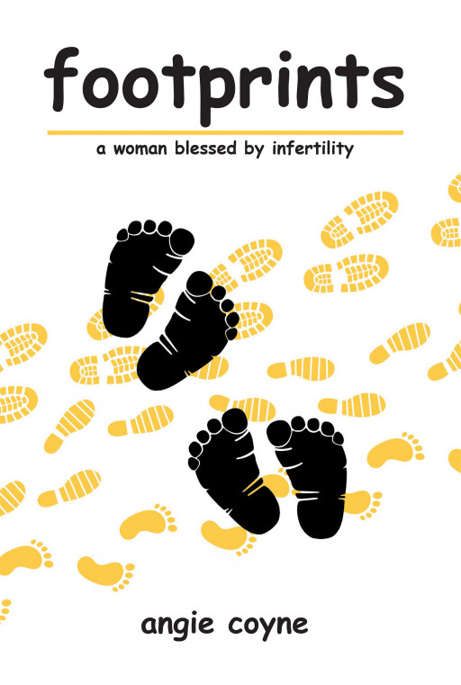 Author Angie Coyne’s New Book ‘Footprints: A Woman Blessed by Infertility’ is a Stirring Memoir of the Author’s Struggles With Infertility and Her Relationship With God