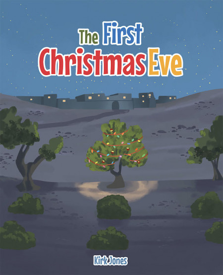 Kirk Jones’ New Book ‘The First Christmas Eve’ Brings the Beautiful Story of the Savior’s Birth in Celebration of the Holidays