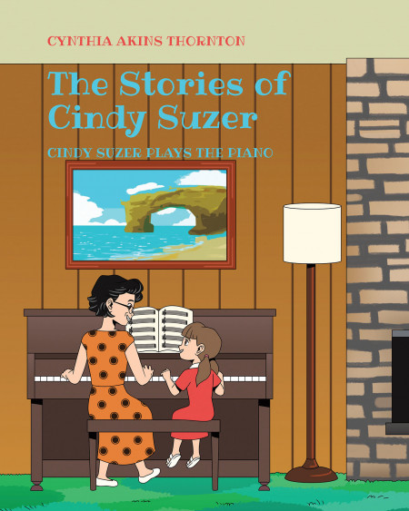 Author Cynthia Akins Thornton’s New Book, ‘The Stories of Cindy Suzer’, is an Encouraging Tale of a Girl Who Learns That Success Takes Hard Work