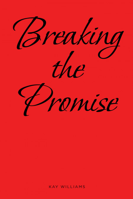 Kay Williams’s New Book ‘Breaking the Promise’ is an Intriguing Tale of ...