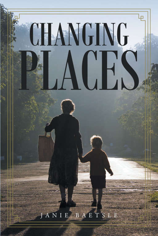 Author Janie Baetsle’s New Book ‘Changing Places’ is a Powerful, Engaging Story About a Woman Whose Mother Has a Devastating and Life-Altering Stroke