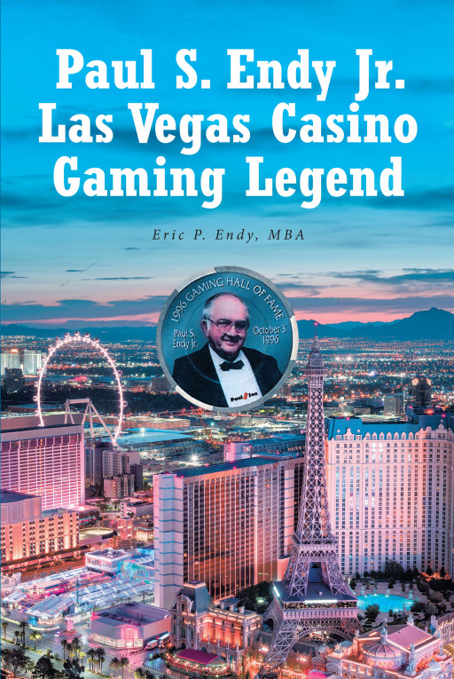 Eric P. Endy’s New Book ‘Paul S. Endy Jr. Las Vegas Casino Gaming Legend’ is an Insightful Read on the History of a Man and His Contribution in the Gaming Industry