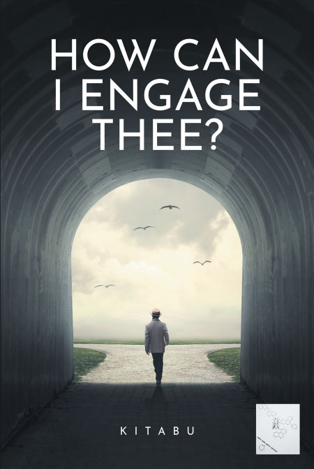 Author Kitabu’s New Book ‘How Can I Engage Thee’ is a Poetry Collection in Which the Author Wishes to Convey More Than Just Words but Meaning and Spirit