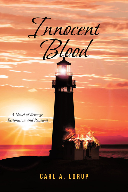 New book by the late Carl A. Lorup, ‘Innocent blood: a novel of revenge, restoration and renewal’, which tells a story of family, friendship and faith – Press release