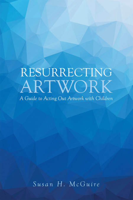 Susan H. McGuire’s New Book ‘Resurrecting Artwork: A Guide to Acting Out Artwork With Children’ is an Educational Journey Through an Art Museum