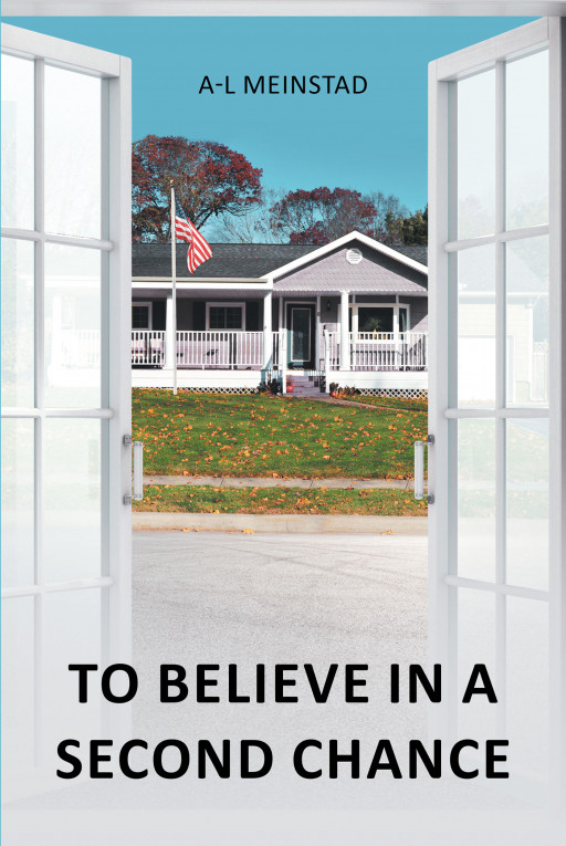 Author A-L Meinstad’s New Book ‘To Believe in a Second Chance’ is a Thoughtful Read That Explores the Author’s Worldview and Hopes for Society