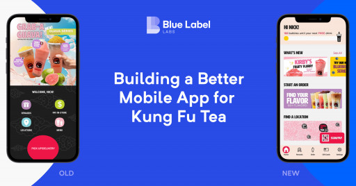 With Blue Label Labs, the US’ Largest Bubble Tea Chain, Kung Fu Tea, Launches a New Mobile App to Serve Its 300+ Locations and 300,000+ Annual Customers