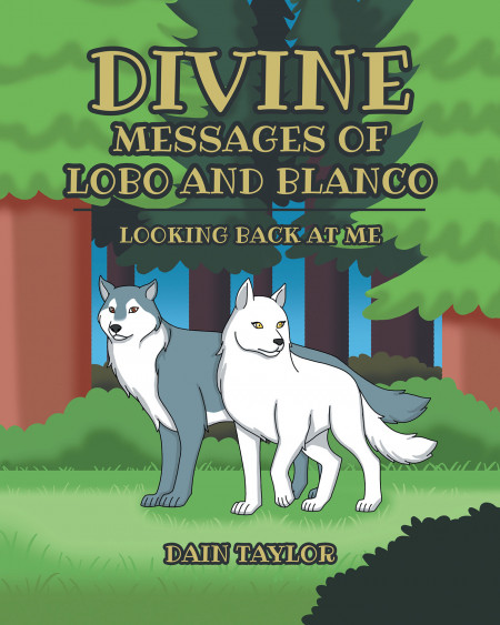 Author Dain Taylor’s new book, ‘Divine Messages of Lobo and Blanco’ is a spiritual children’s tale displaying how art and nature are works of faith