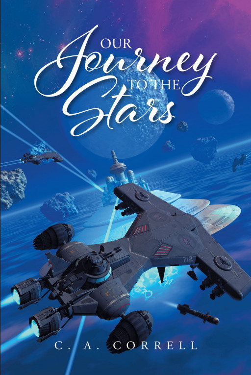 Author C. A. Correll’s New Book ‘Our Journey to the Stars’ is a Thrilling Adventure Through Outer Space Following the Discovery of a Spaceship by 4 Young Adults