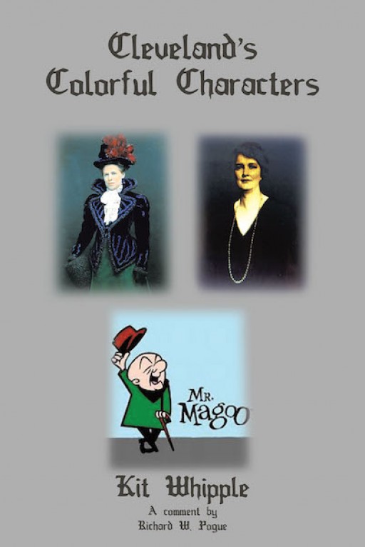 Kit Whipple's New Book 'Cleveland's Colorful Characters' is a Riveting Historical Outtake on Cleveland's Finest Stories and Landmarks That Puts Its Name on a Pedestal