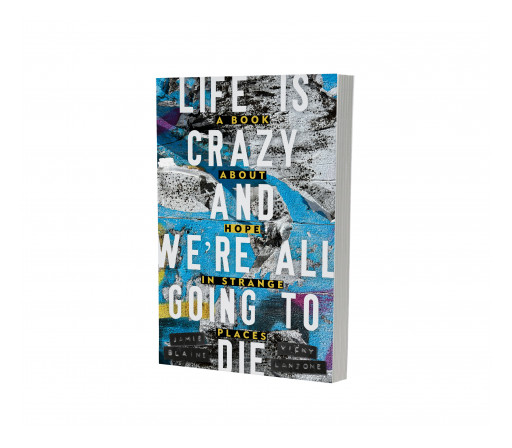 Poignant Press Presents a Transformative Journey of Hope Amidst Life's Quirks: Introducing 'Life is Crazy and We're All Going to Die'