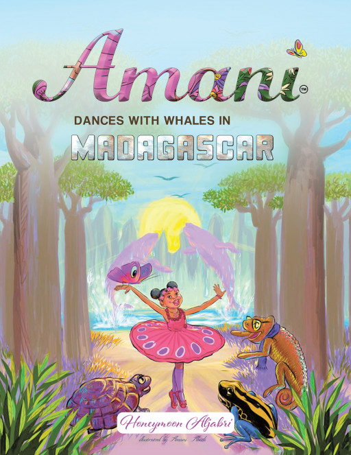 Honeymoon Aljabri's New Book 'Amani Dances With Whales in Madagascar' is a Delightful Picture Book That Promotes the Beauty of African Countries
