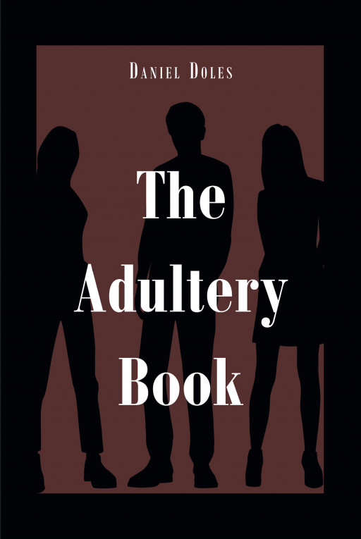 Author Daniel Doles’ New Book ‘The Adultery Book’ is Gripping Read Warning of the Dangers of Adultery