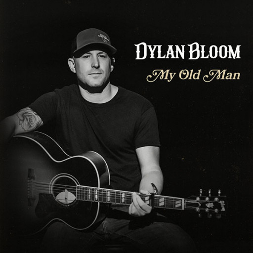New Single From Dylan Bloom: My Old Man