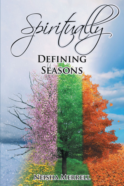 Author Neisha Merrell's New Book 'Spiritually Defining Seasons' is a Devotional Tone That Uses Real-Life Stories to Improve All Readers' Relationship With God