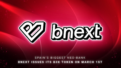 Spain's Biggest Neo-Bank Bnext Issues Its B3X Token on March 1st
