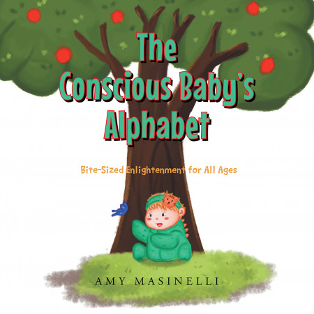 Amy Masinelli’s New Book ‘The Conscious Baby’s Alphabet’ is a Delightful Read That a Parent Can Share With Their Beloved Child