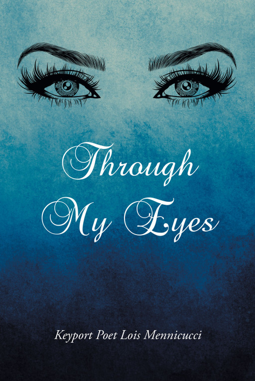Author Lois Mennicucci’s new book ‘Through My Eyes’ is a poetry collection built from the author’s own experiences