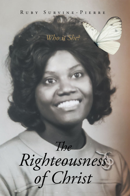 Author Ruby Survine-Pierre’s New Book, ‘The Righteousness of Christ’, is an Autobiography of the Ups and Downs of Her Life and How Jesus Saw Her Through