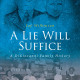 Jay Wilkinson's New Book 'A Lie Will Suffice' is a Revelatory Read About a Man Determined to Find the Truth Behind His Ancestry
