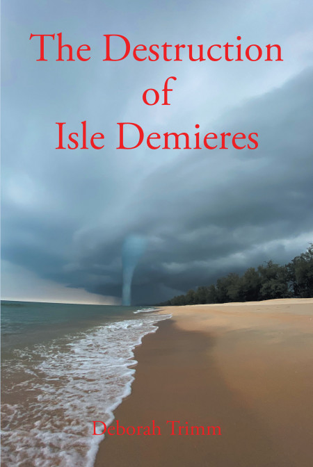 Author Deborah Trimm’s New Book, ‘The Destruction of Isle Demieres’ is a Compelling Narrative of Survival During the Biggest Storm of the 1800s