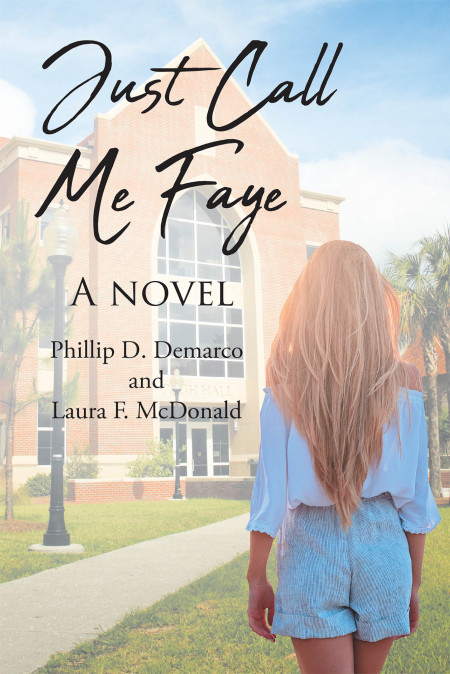 Phillip D. Demarco and Laura F. McDonald’s New Book ‘Just Call Me Faye’ Uncovers an Intriguing Tale That Challenges Fate, Passion, and Desire