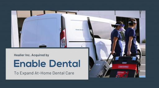 Enable Dental Acquires Healier Inc. to Expand At-Home Dental Care