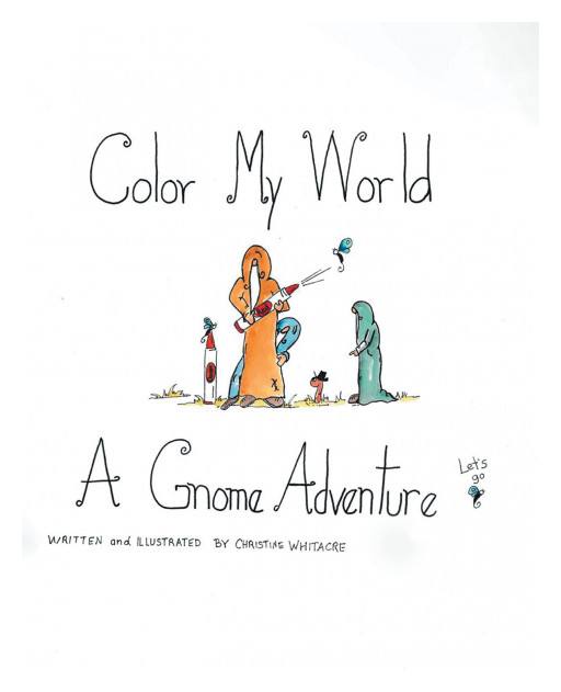 Author Christine Whitacre's New Book 'Color My World: A Gnome Adventure' is an Interactive Children's Book to Brighten Their World