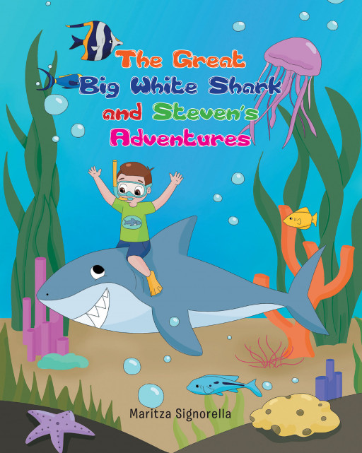 Author Maritza Signorella’s New Book ‘The Great Big White Shark and Steven’s Adventures’ is a Charming Tale of a Young Boy Who Accomplishes Something New in School