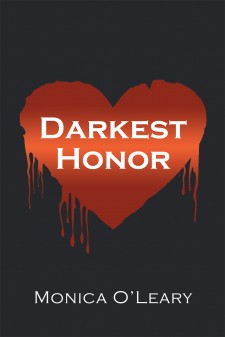 Monica O’Leary’s New Book “Darkest Honor” is a Fascinating Tale of the Macabre and the Inner Workings of Vampire Hierarchy, With a Dash of Humor and Droll Antics.