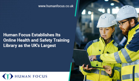 Human Focus Establishes Its Online Health and Safety Training Library