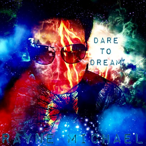 Rayne Michael's Debut Album "Dare to Dream" Drops to Marry Top 40 Sounds to R&B, Pop, Rock and Soul
