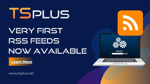 TSplus Products Updates Now Accessible in Real-Time With RSS Feeds