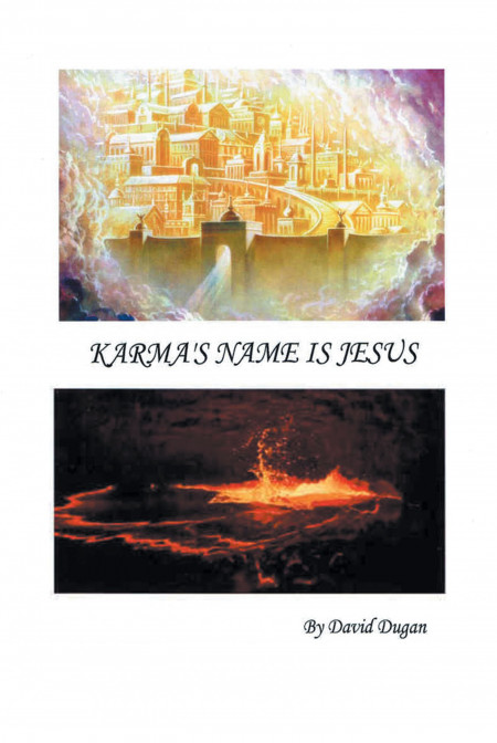 Author David Dugan’s New Book ‘Karma’s Name is Jesus’ is a Faith-Based Read That Explores How America Can Return to Its Christian Values It Once Started From