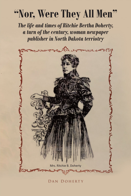 Dan Doherty’s new book, ‘Nor Were They All Men’, reveals a fascinating account of a North Dakota women’s newspaper editor that has gained fame – Press release