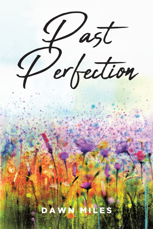 Author Dawn Miles’ new book, ‘PAST PERFECTION’ is an autobiographical tale of a girl who wished to escape the rumor mill of her small town life
