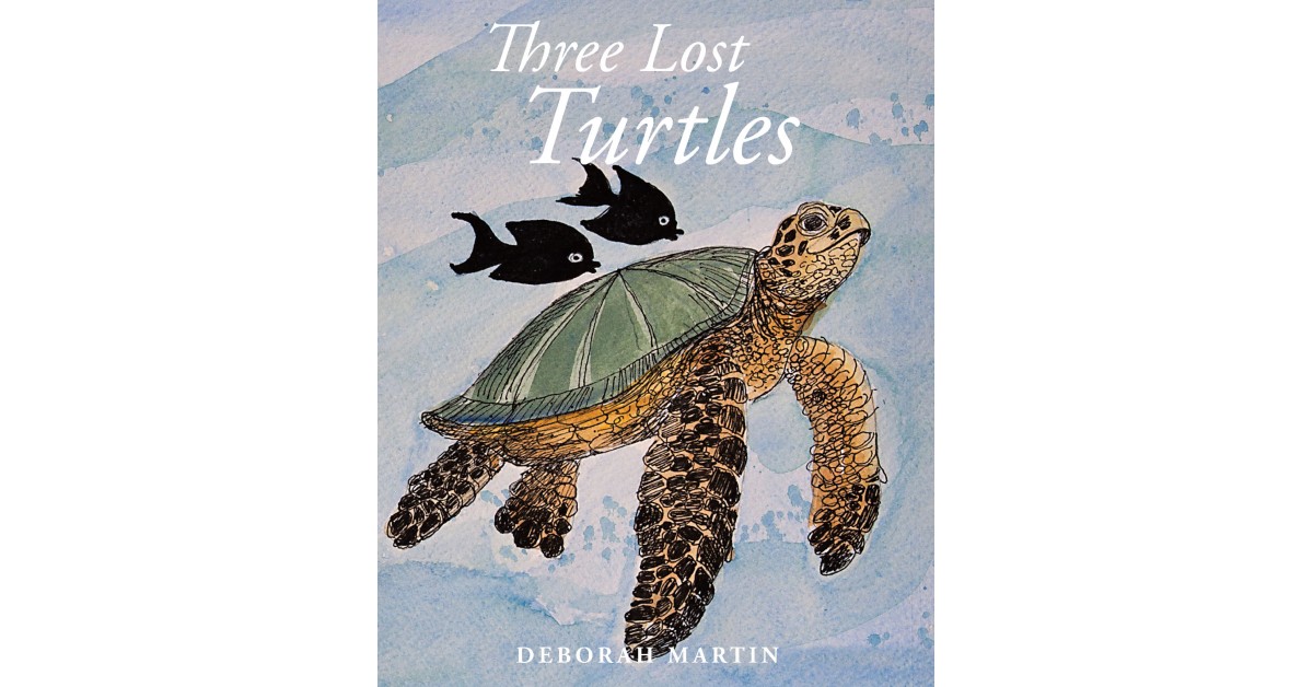 Author Deborah Martin's New Book 'Three Lost Turtles' is the Story of ...