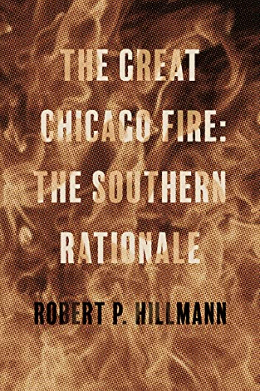 Newly Published Historic Investigation Argues Great Chicago Fire Purposely Set by Southern Separatists