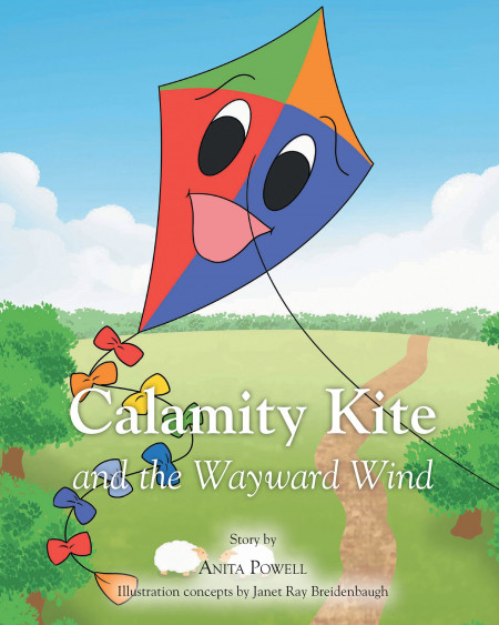 Author Anita Powell’s New Book, ‘Calamity Kite and the Wayward Wind’ is a Delightful Tale of a Little Girl and Her Kite Through Their Misadventures