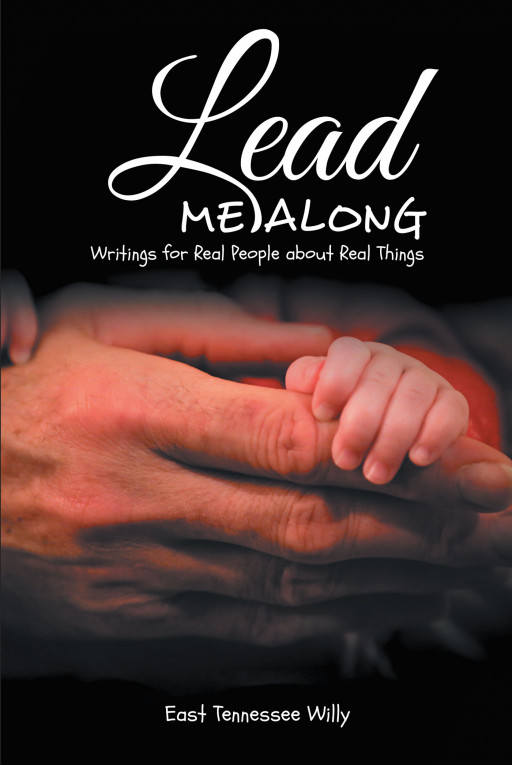 Author East Tennessee Willy's new book, 'Lead Me Along' is a collection of poems drawn from real life, personal experiences to guide and inspire
