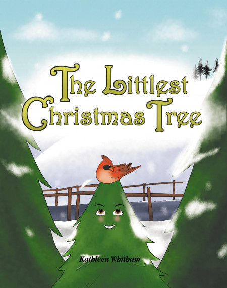 Kathleen Whitham’s New Book ‘The Littlest Christmas Tree’ is a Heartwarming Story About a Small Christmas Tree Who Realizes What Her Purpose in the World Is