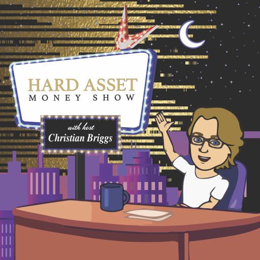 Hard Asset Management Presents New Episode of ‘The Hard Asset Money Show With Christian Briggs’