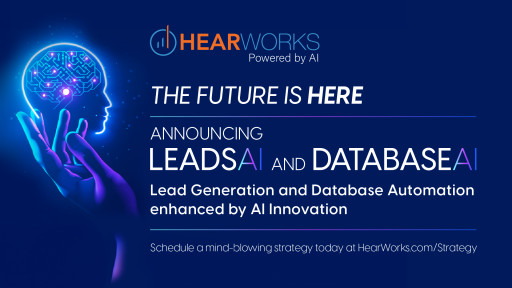 HearWorks Announces Groundbreaking AI Enhancements to Marketing and Database Automation Programs