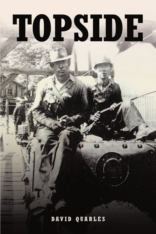 David Quarles’ new book, ‘Topside’, is an exciting historical fiction that addresses the struggles of coal miners during the depression years – Press release