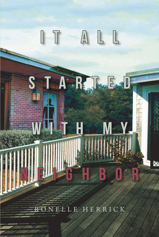 Ronelle Herrick's New Book 'It All Started With My Neighbor' is a Gripping Novel That Captures the Thrill and Danger of the Spy World